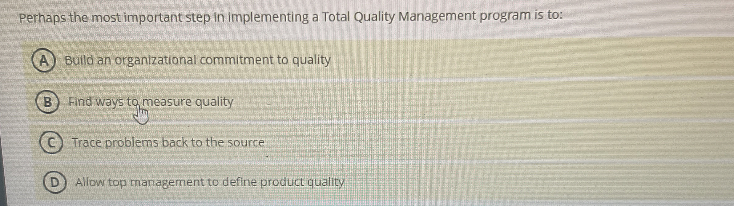  Perhaps the most important step in implementing a Total Quality Management
