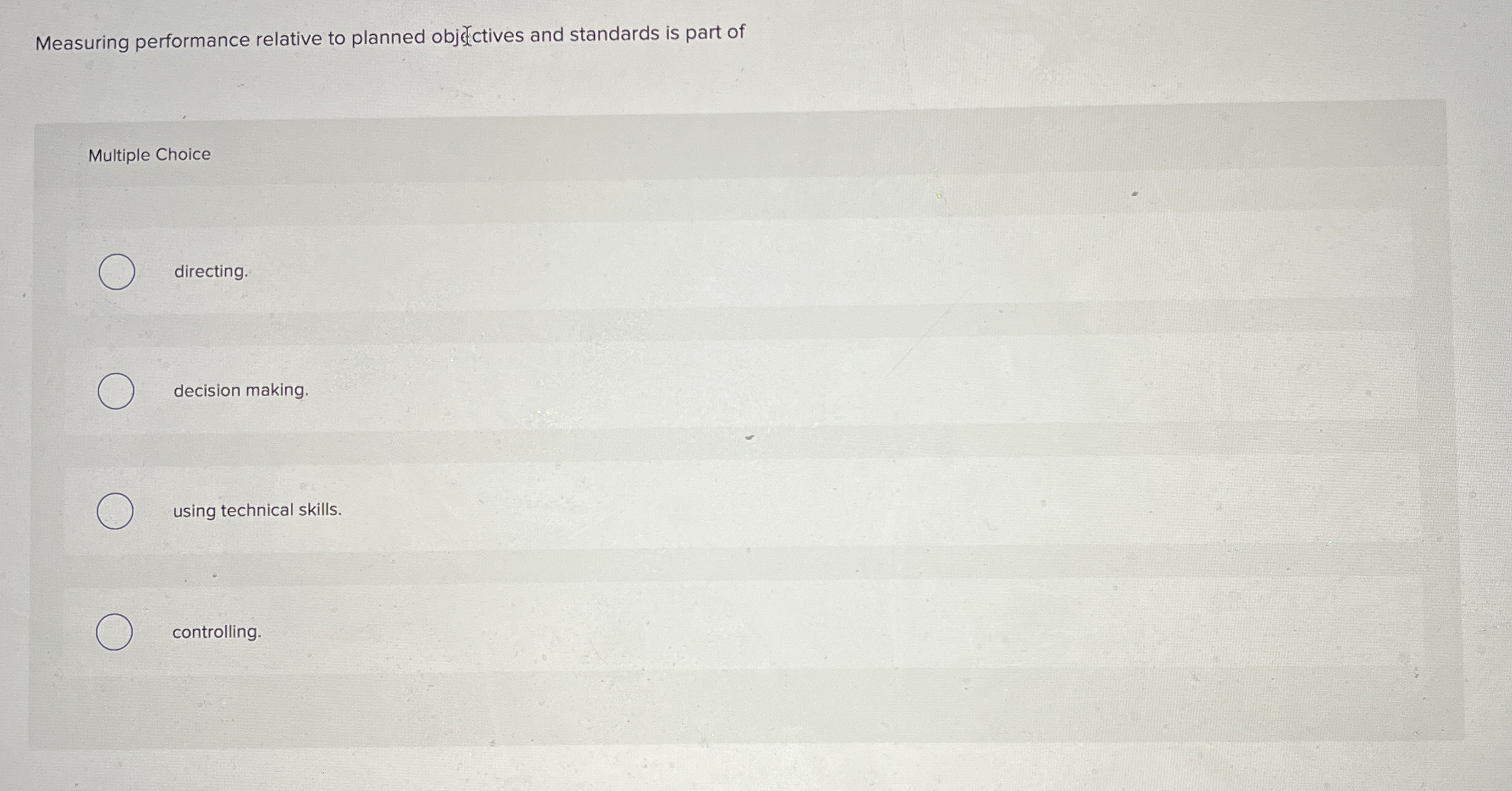  Measuring performance relative to planned objctives and standards is part of