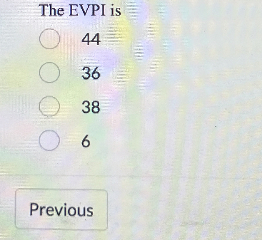  The EVPI is 44 36 38 6 