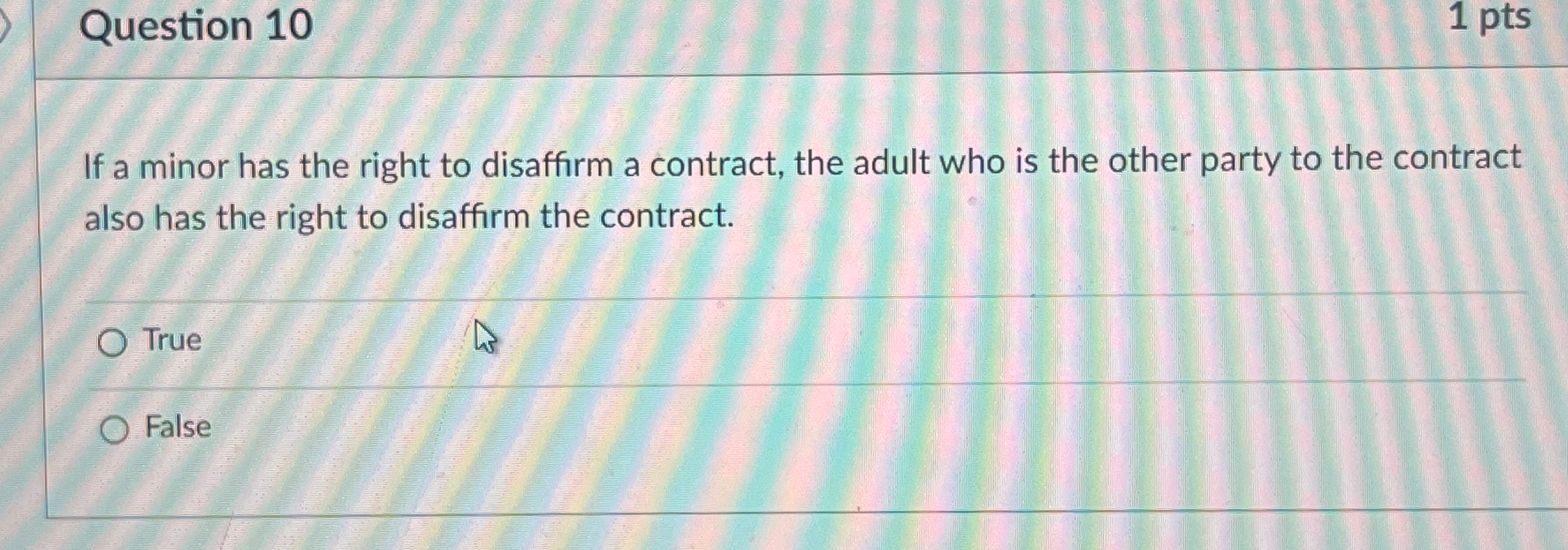  Question 10 1 pts If a minor has the right to