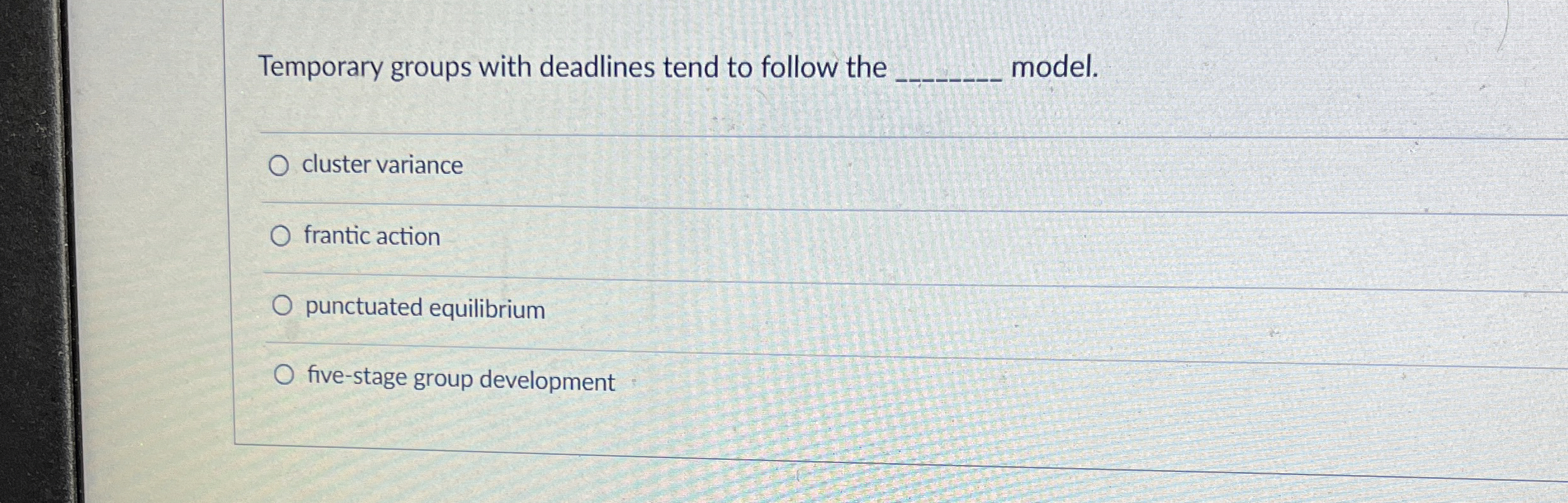  Temporary groups with deadlines tend to follow the model. cluster variance