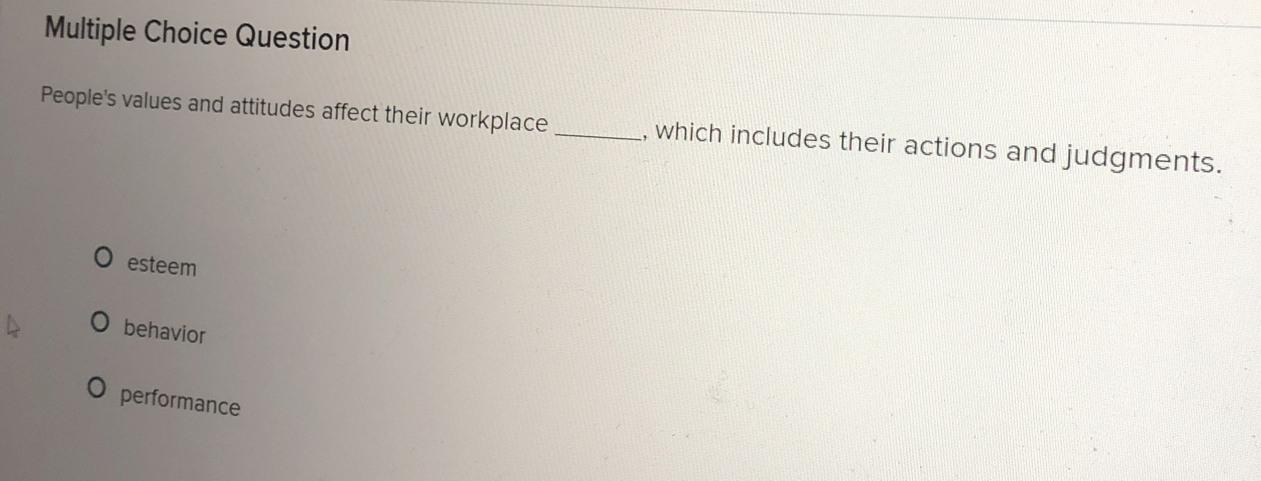  Multiple Choice Question People's values and attitudes affect their workplace which