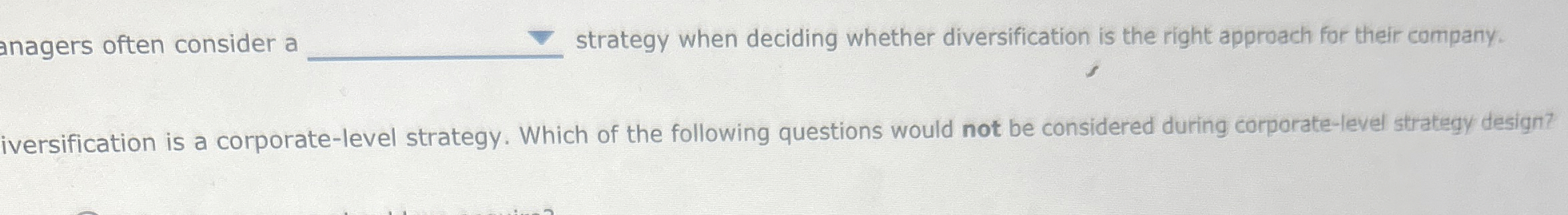  anagers often consider a strategy when deciding whether diversification is the