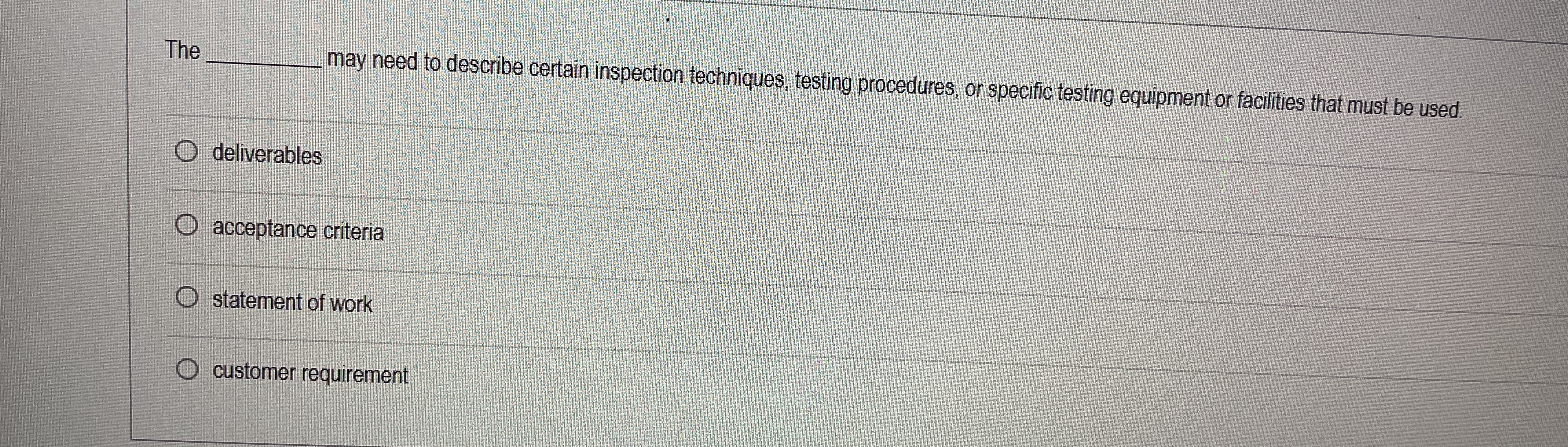  The q, may need to describe certain inspection techniques, testing procedures,