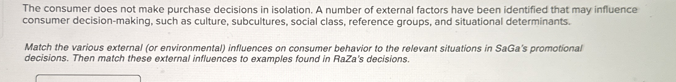  The consumer does not make purchase decisions in isolation. A number