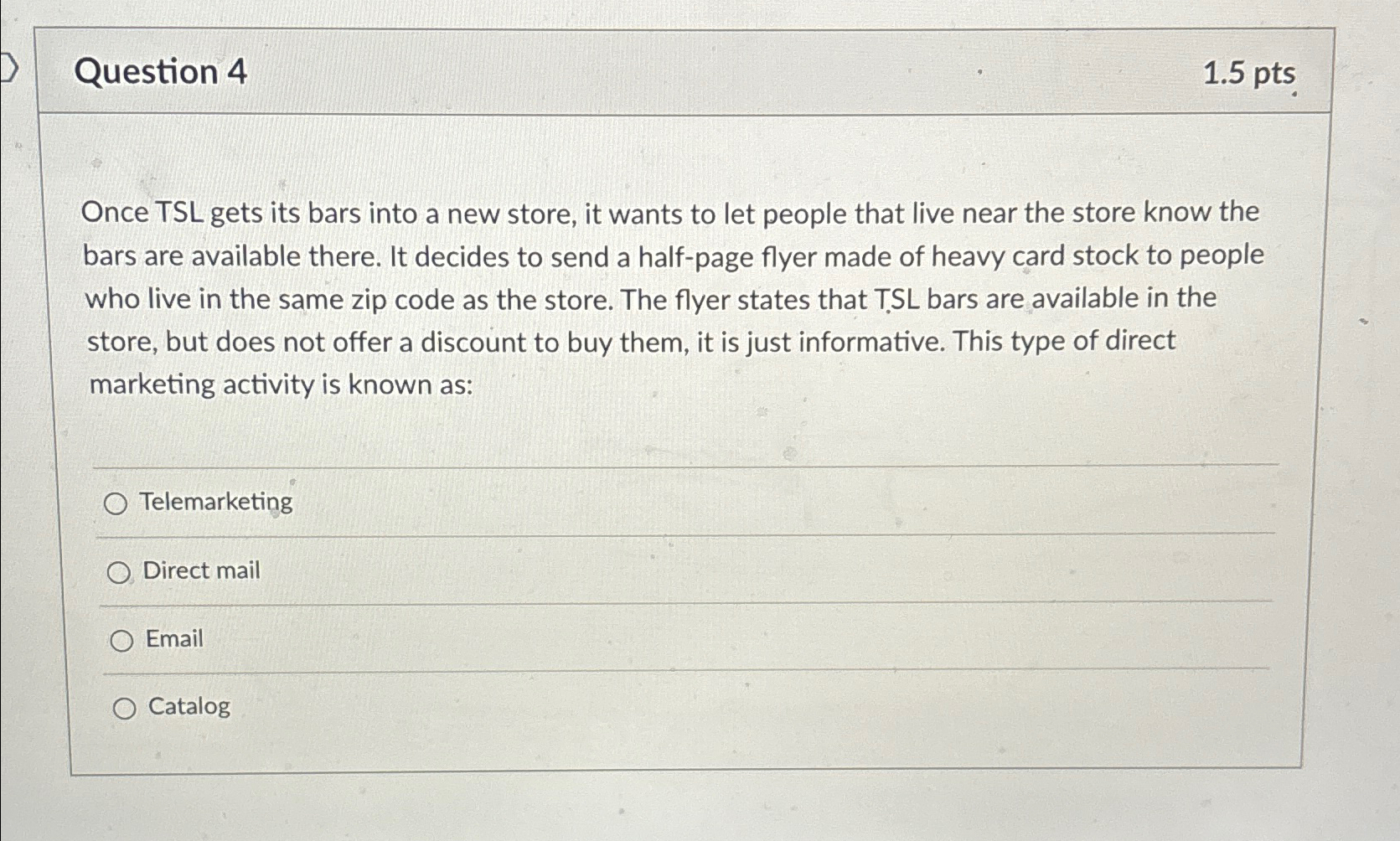  Question 4 1.5pts Once TSL gets its bars into a new