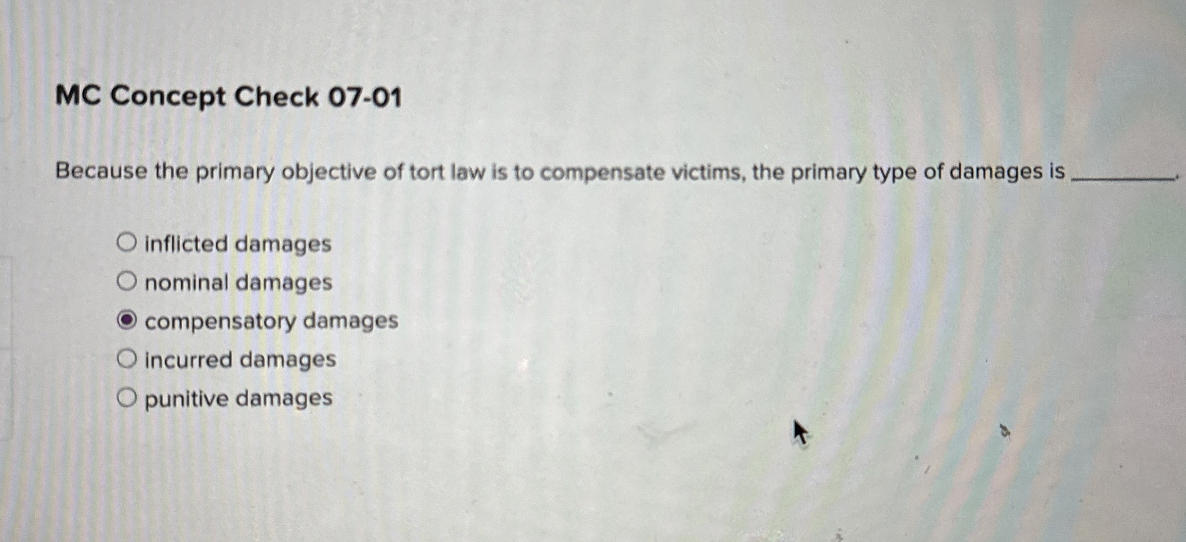  MC Concept Check 07-01 Because the primary objective of tort law