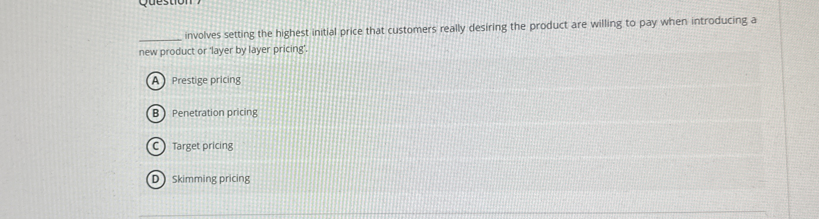  q, involves setting the highest initial price that customers really desiring
