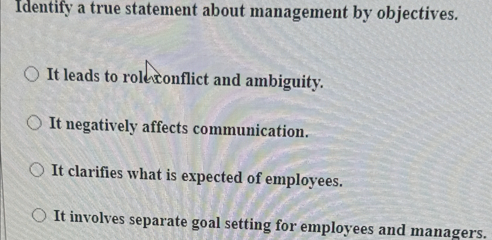  Identify a true statement about management by objectives. It leads to