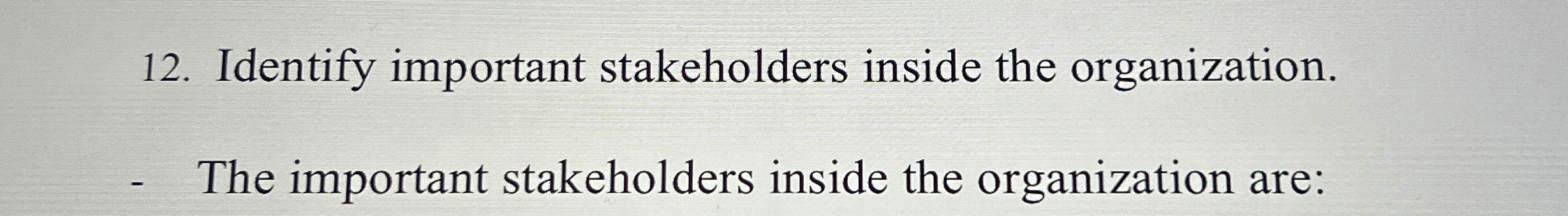  Identify important stakeholders inside the organization. The important stakeholders inside the