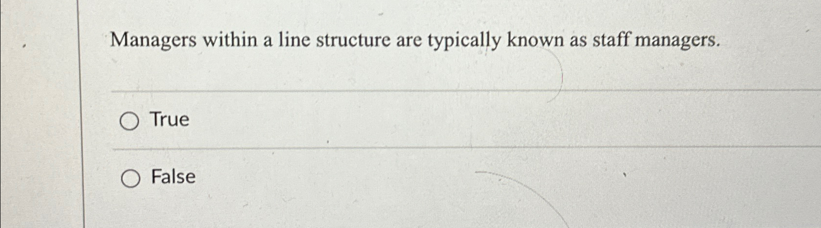  Managers within a line structure are typically known as staff managers.