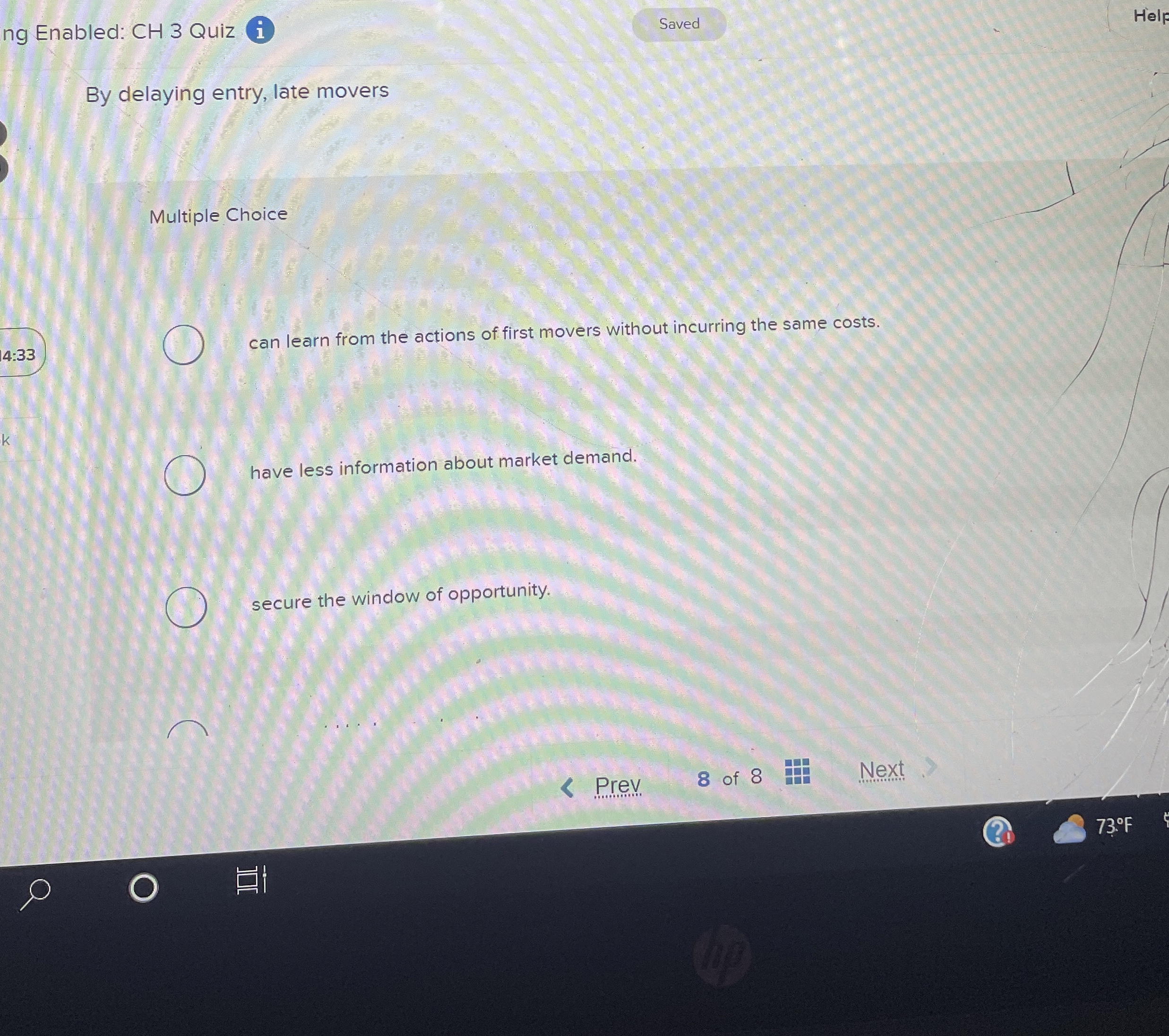  By delaying entry, late movers Multiple Choice can learn from the