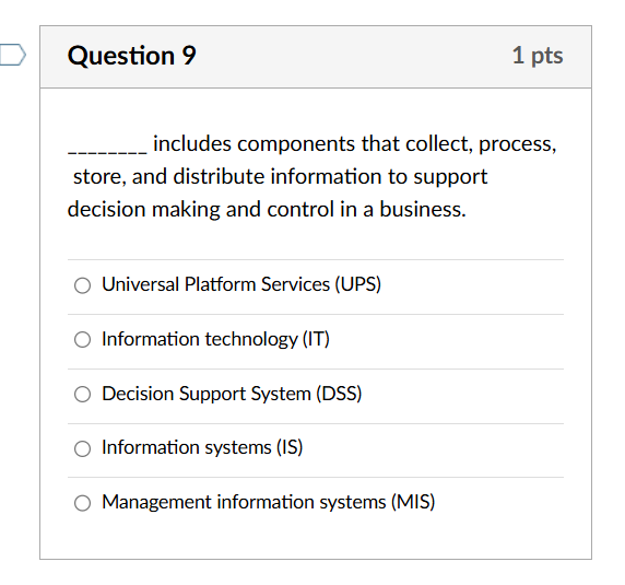  Question 9 1 pts includes components that collect, process, store, and