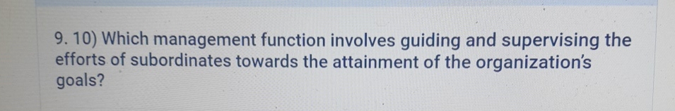  Which management function involves guiding and supervising the efforts of subordinates