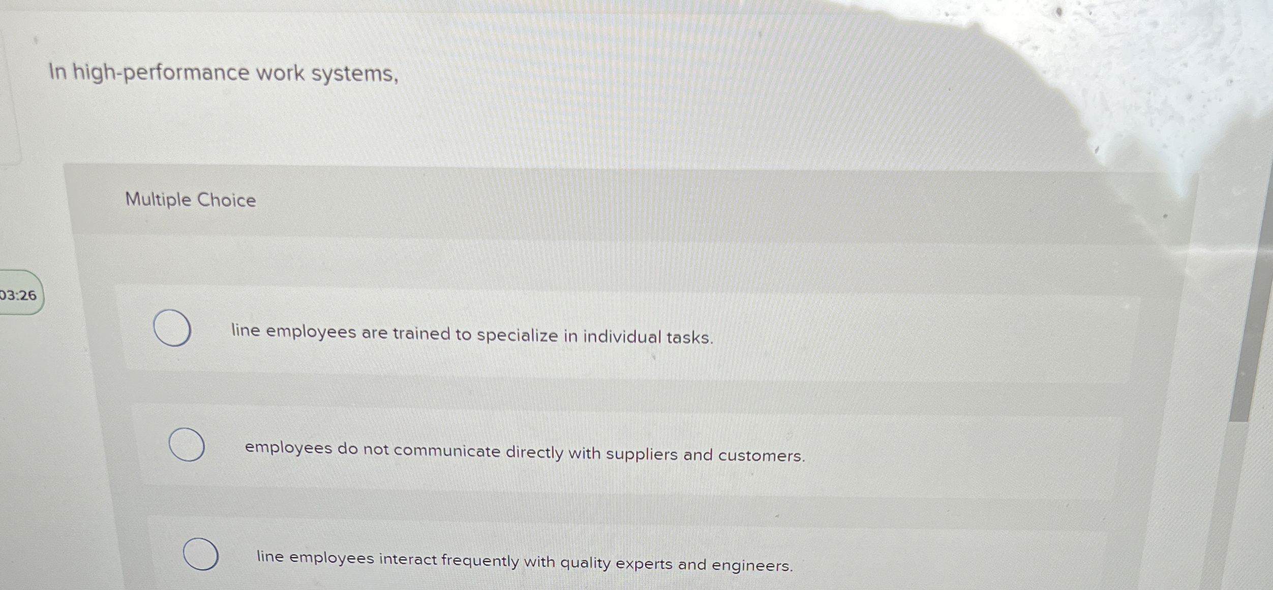  In high-performance work systems, Multiple Choice line employees are trained to