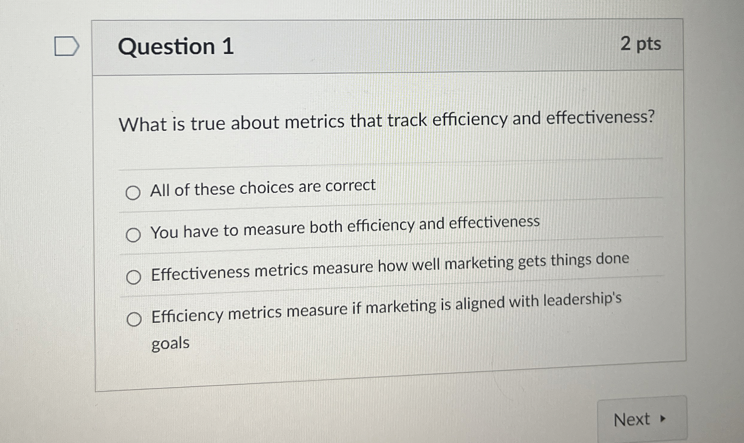 Question 1 What is true about metrics that track efficiency and