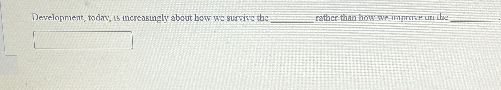  Development, today, is increasingly about how we survive the q, rather