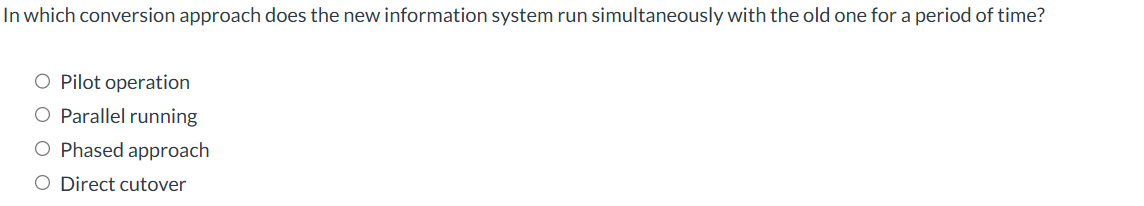  In which conversion approach does the new information system run simultaneously