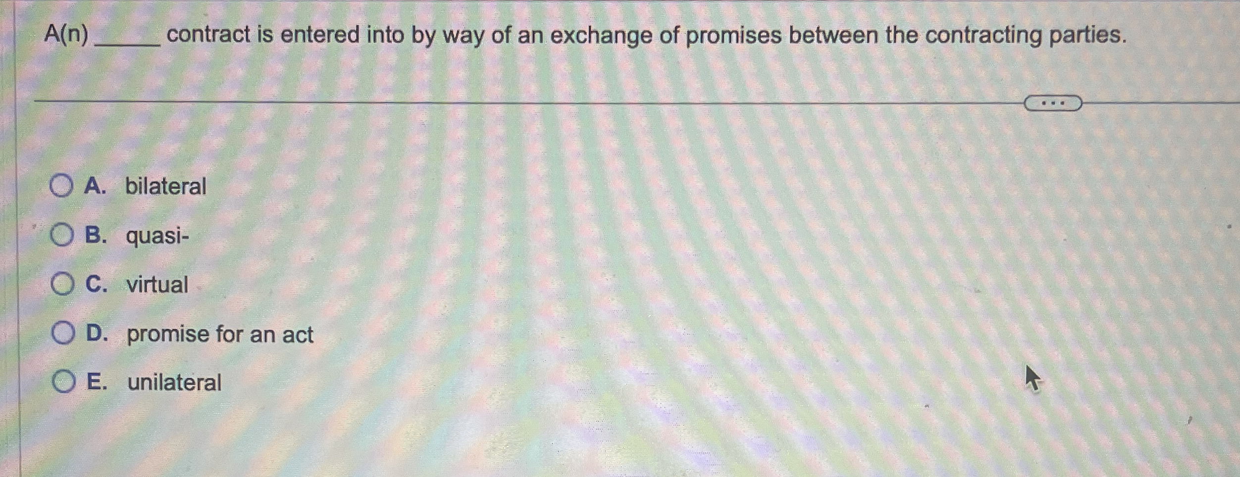  A(n) contract is entered into by way of an exchange of