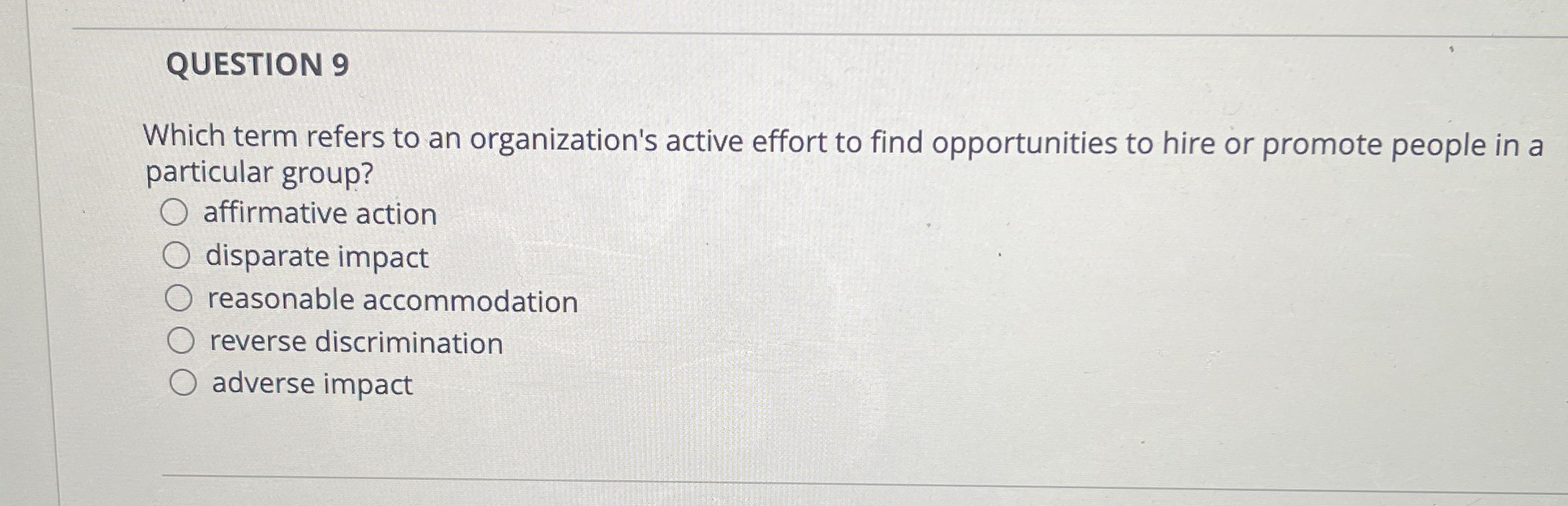  QUESTION 9 Which term refers to an organization's active effort to