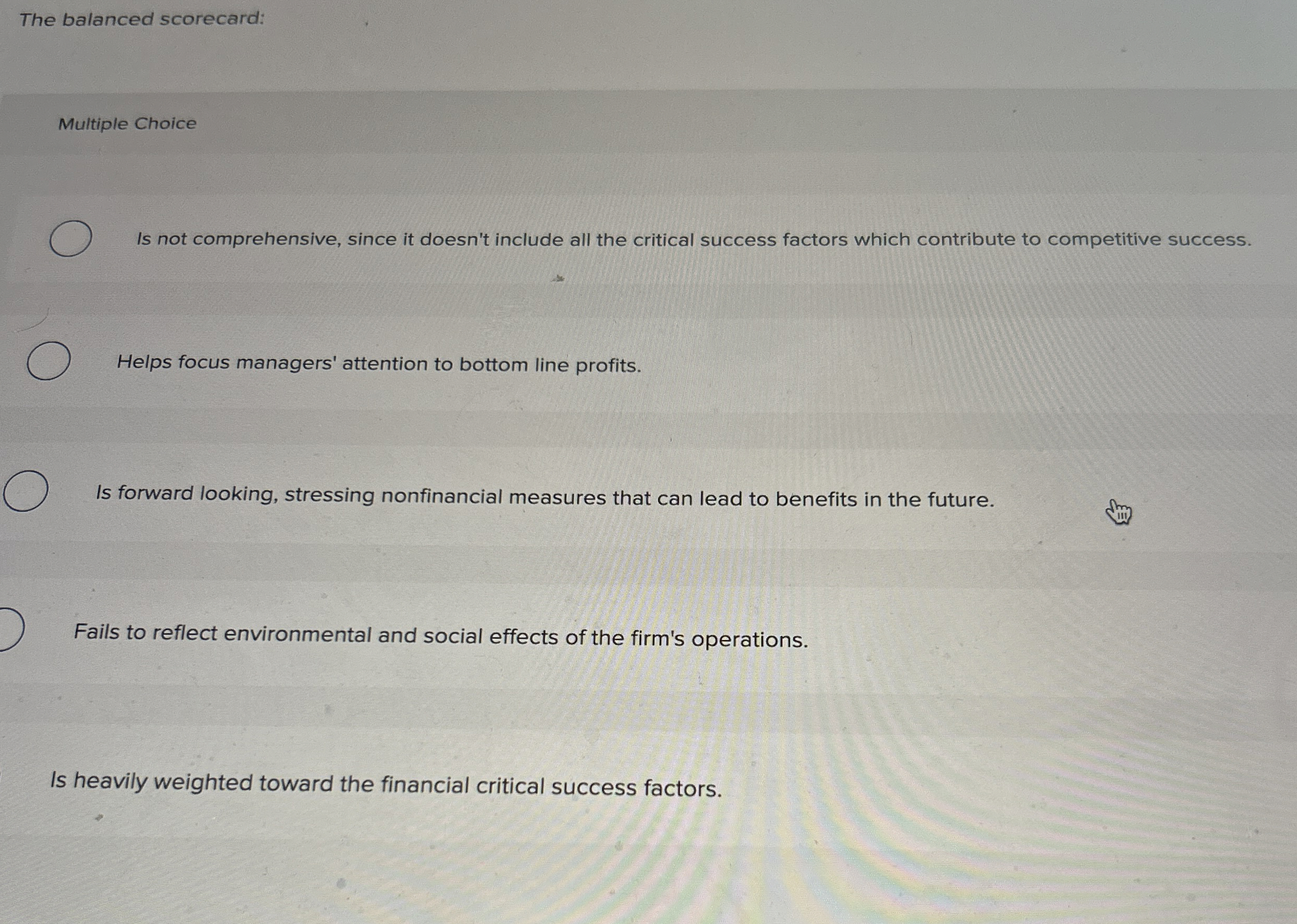  The balanced scorecard: Multiple Choice Is not comprehensive, since it doesn't