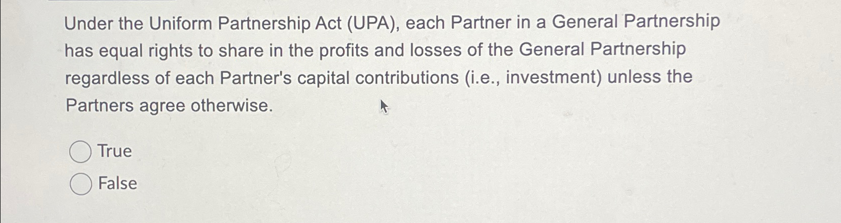  Under the Uniform Partnership Act (UPA), each Partner in a General