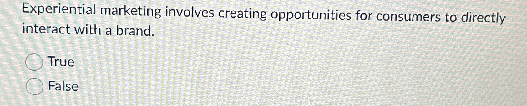  Experiential marketing involves creating opportunities for consumers to directly interact with