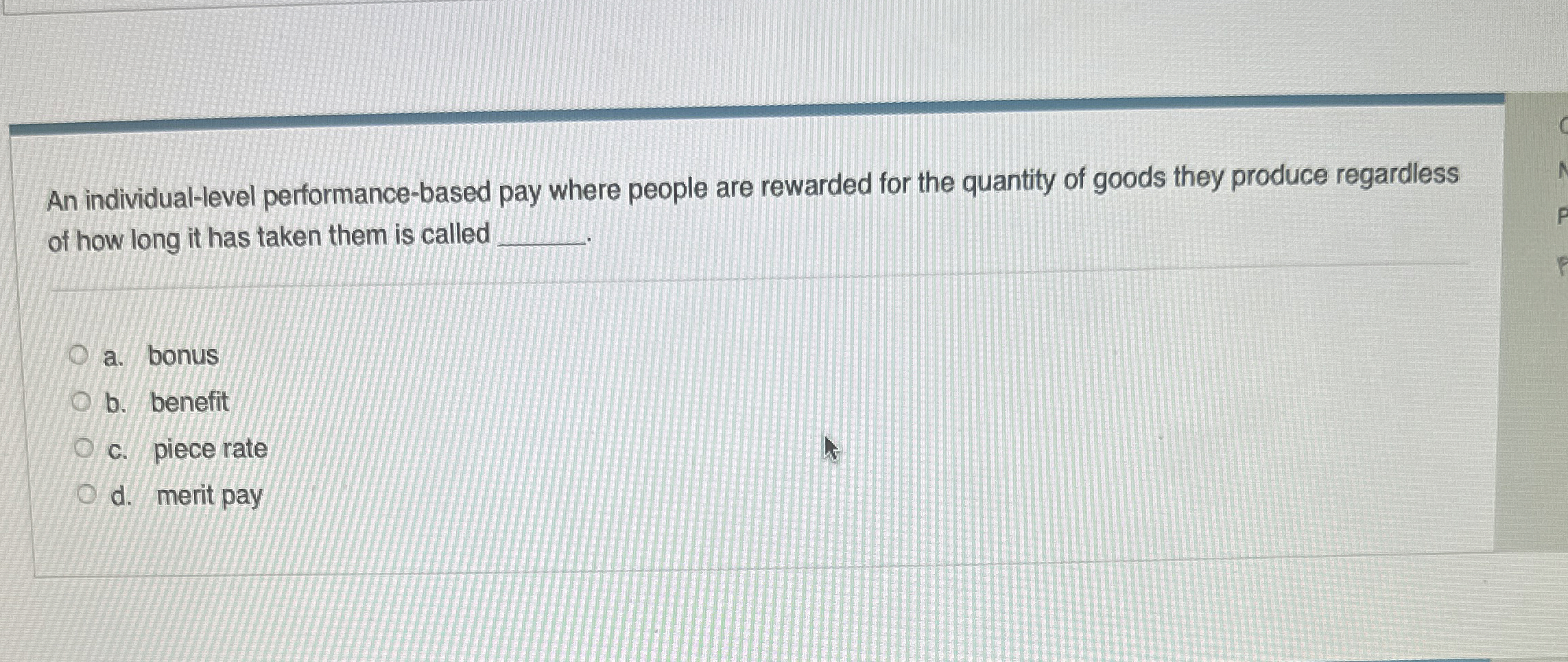  An individual-level performance-based pay where people are rewarded for the quantity