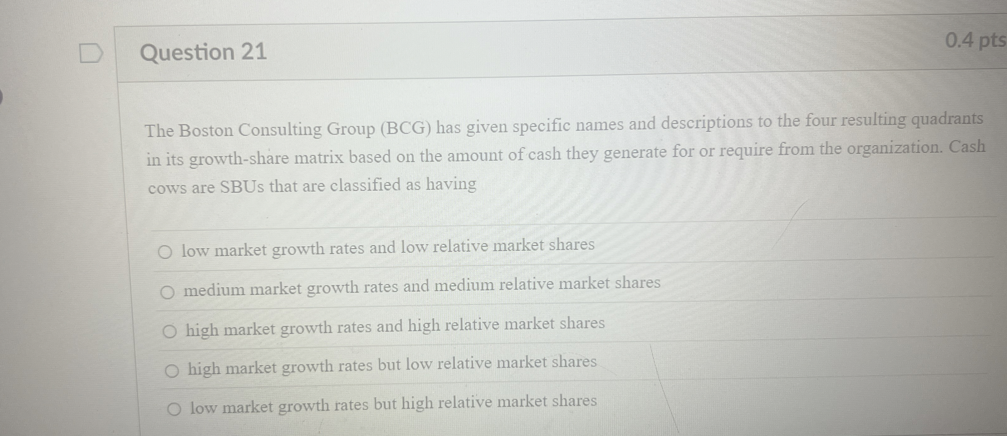  Question 21 The Boston Consulting Group (BCG) has given specific names