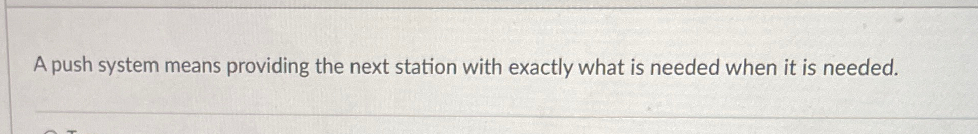  A push system means providing the next station with exactly what