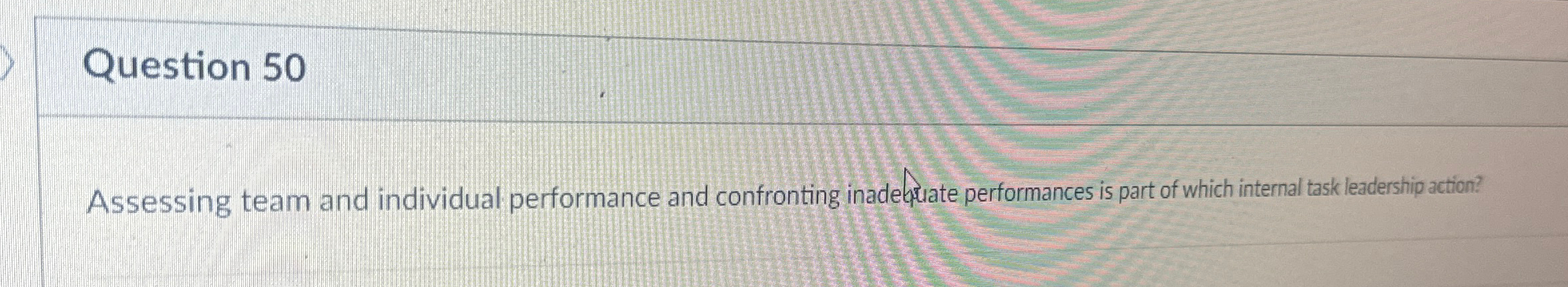  Question 50 Assessing team and individual performance and confronting inadeguate performances