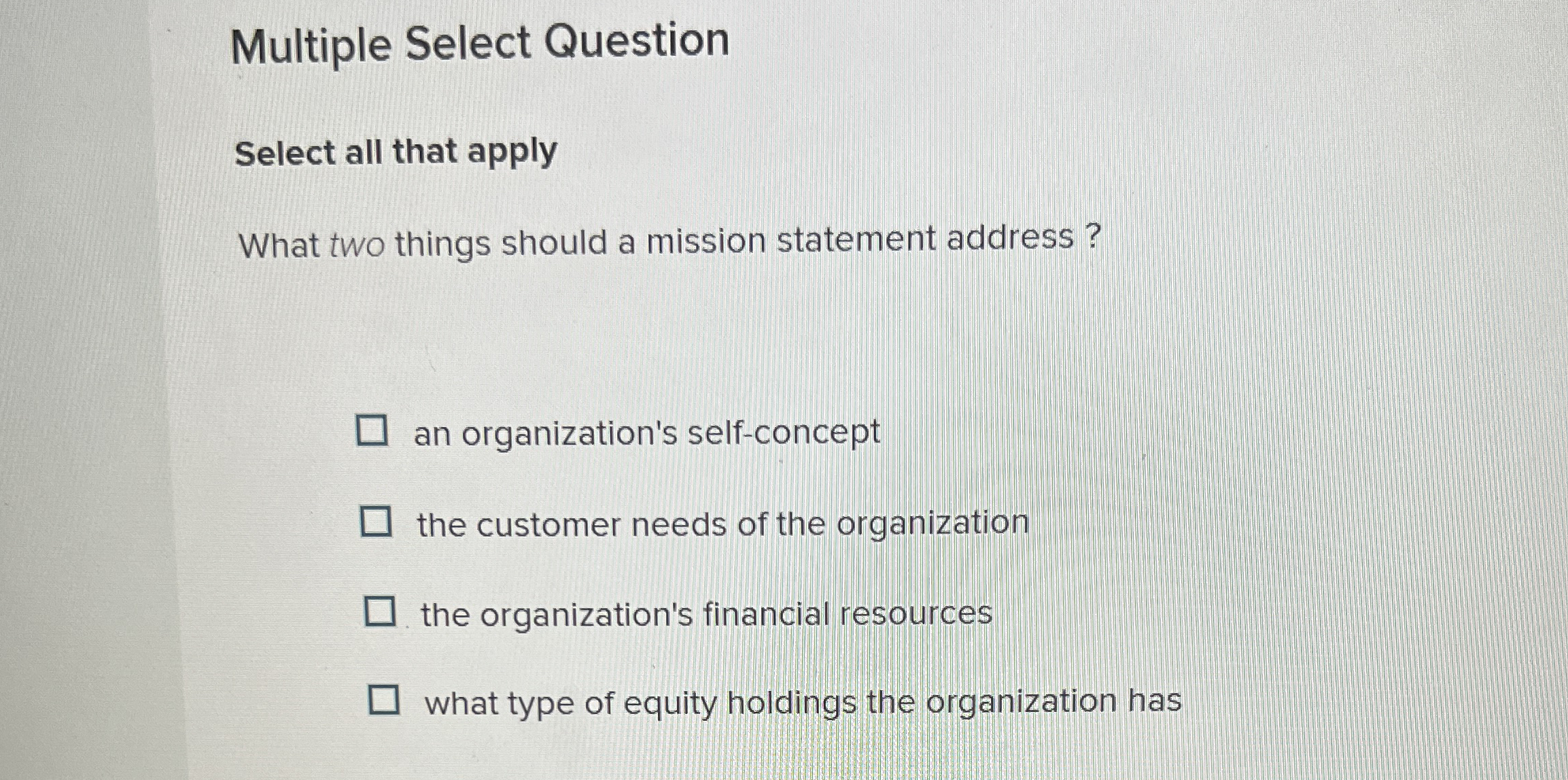  Multiple Select Question Select all that apply What two things should