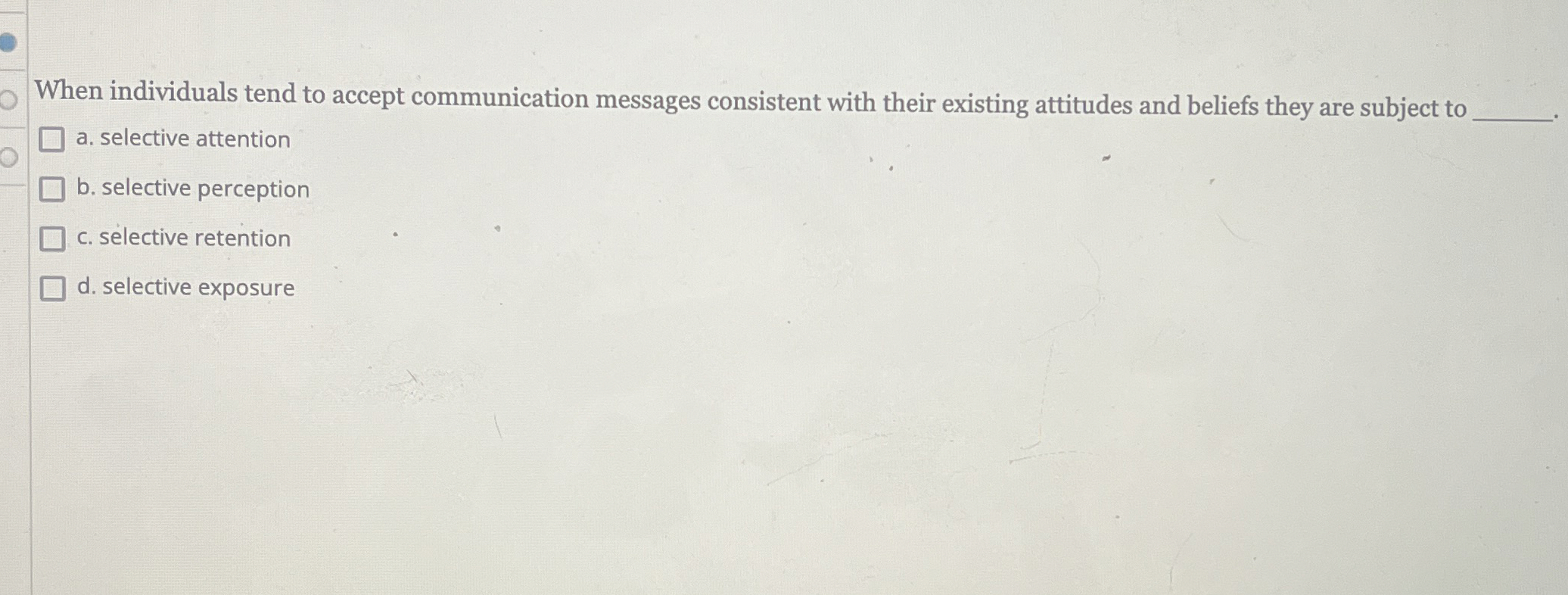  When individuals tend to accept communication messages consistent with their existing