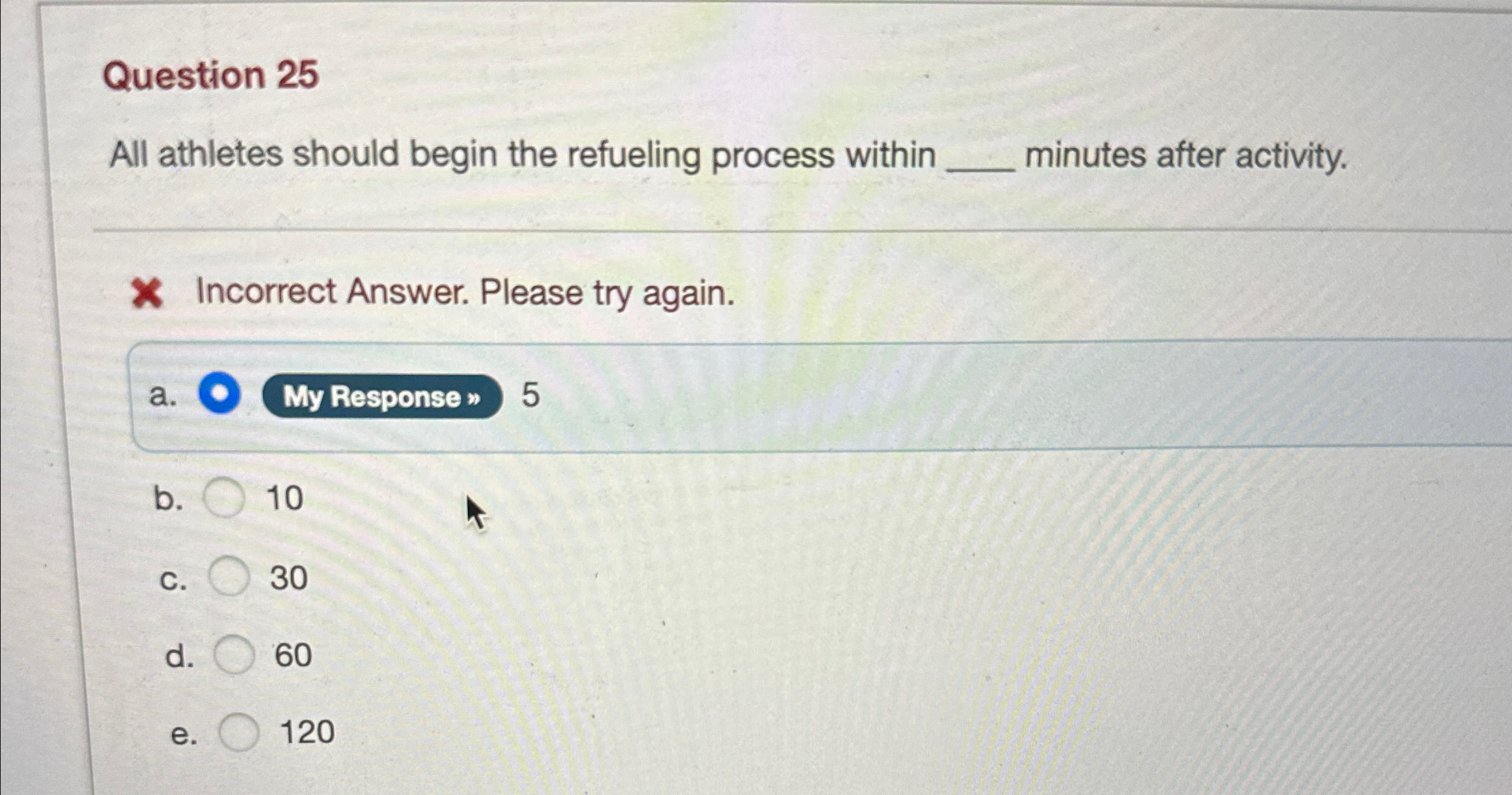  Question 25 All athletes should begin the refueling process within minutes