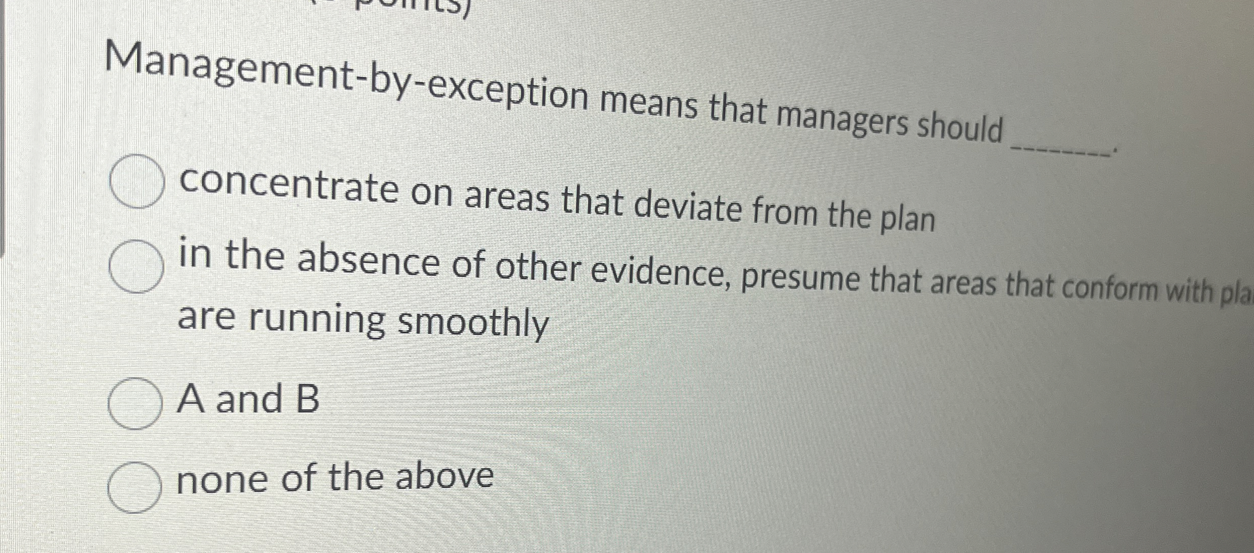  Management-by-exception means that managers should concentrate on areas that deviate from