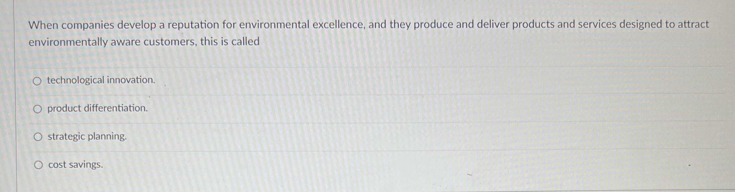  When companies develop a reputation for environmental excellence, and they produce