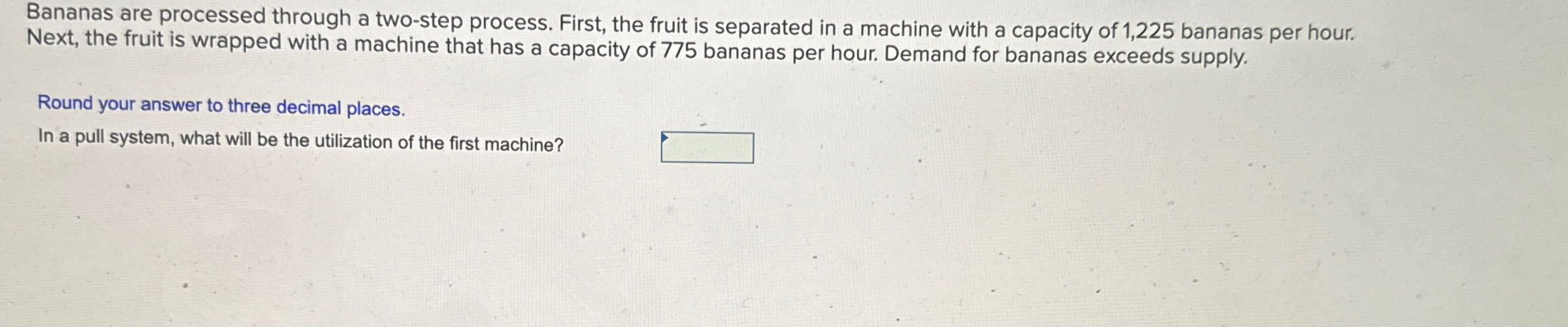  Bananas are processed through a two-step process. First, the fruit is