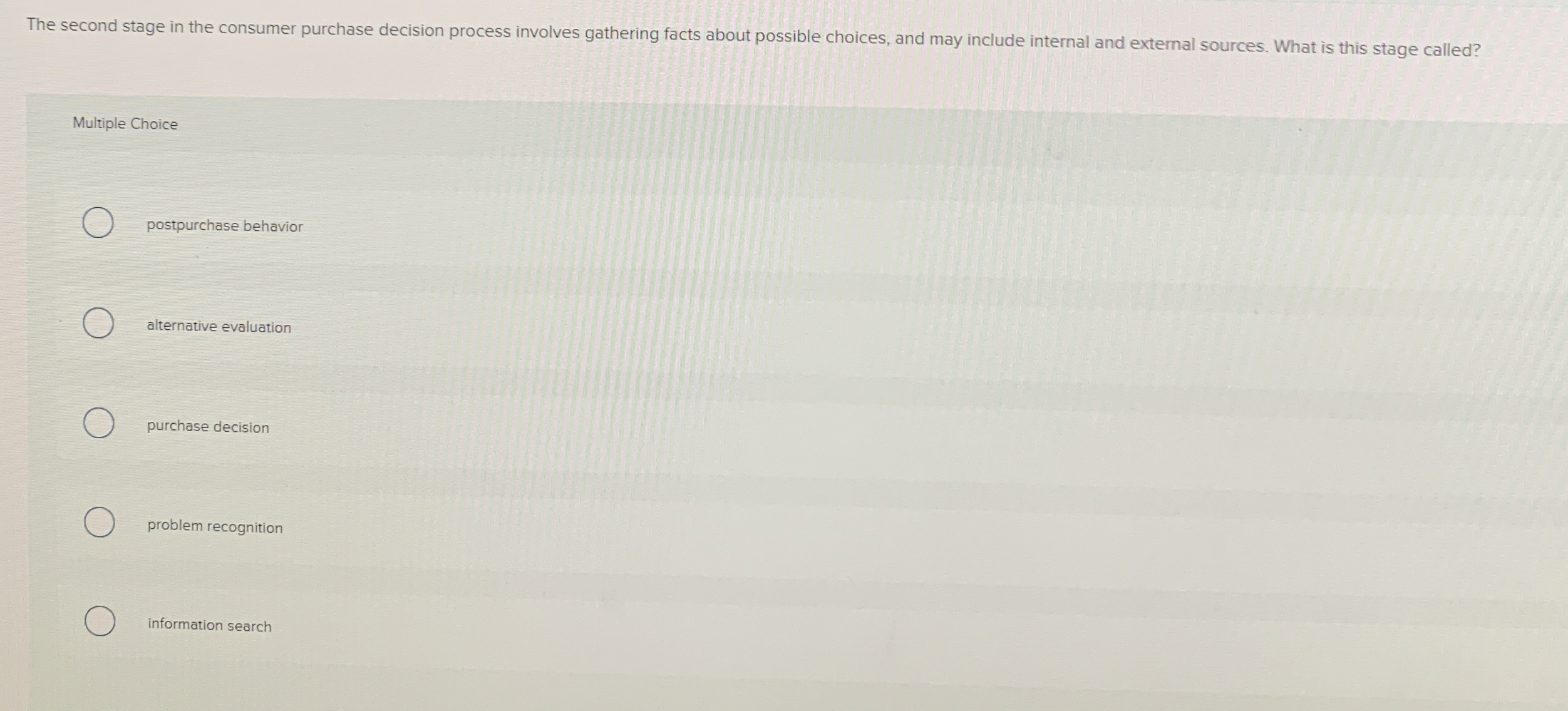  The second stage in the consumer purchase decision process involves gathering
