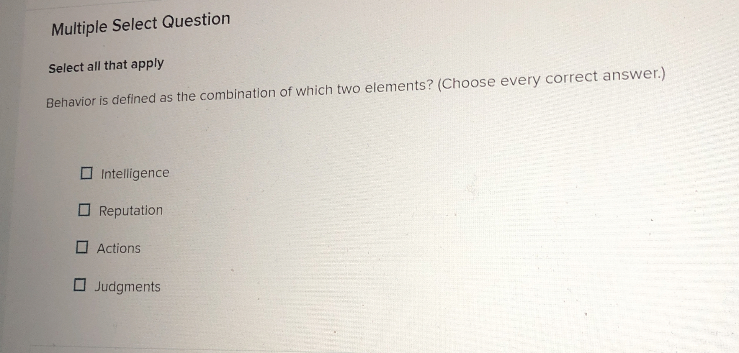  Multiple Select Question Select all that apply Behavior is defined as