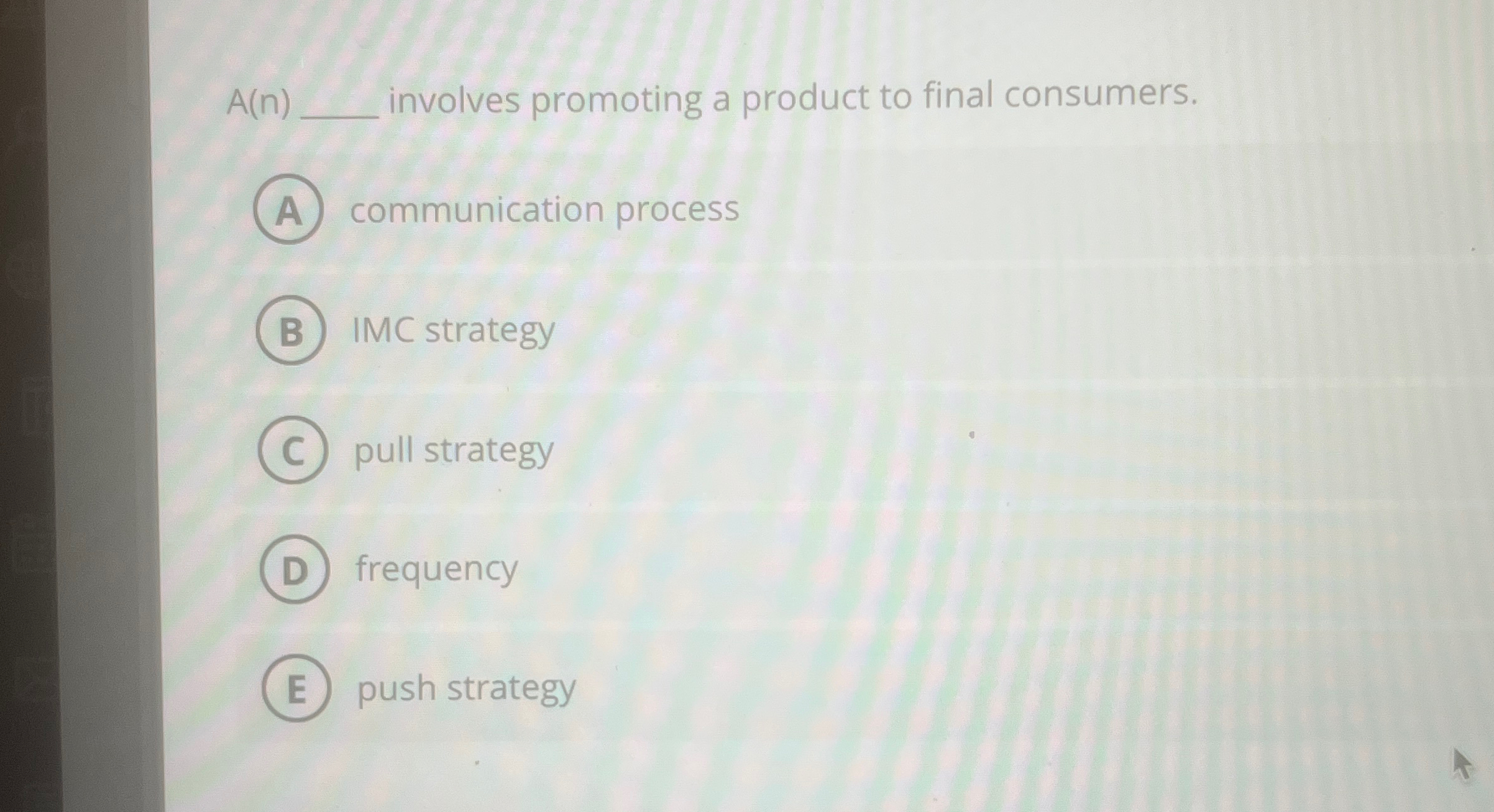  A(n) involves promoting a product to final consumers. communication process IMC