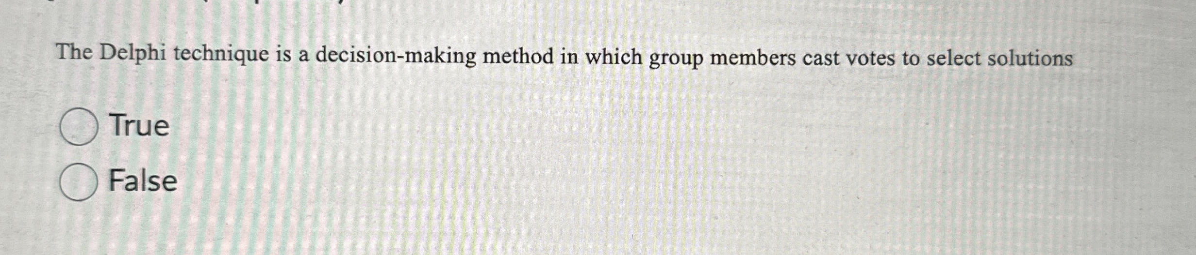  The Delphi technique is a decision-making method in which group members