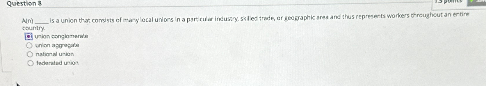  Question 8 A(n) is a union that consists of many local