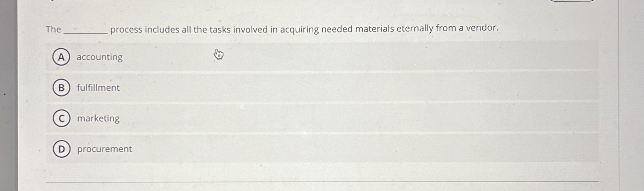  The process includes all the tasks involved in acquiring needed materials