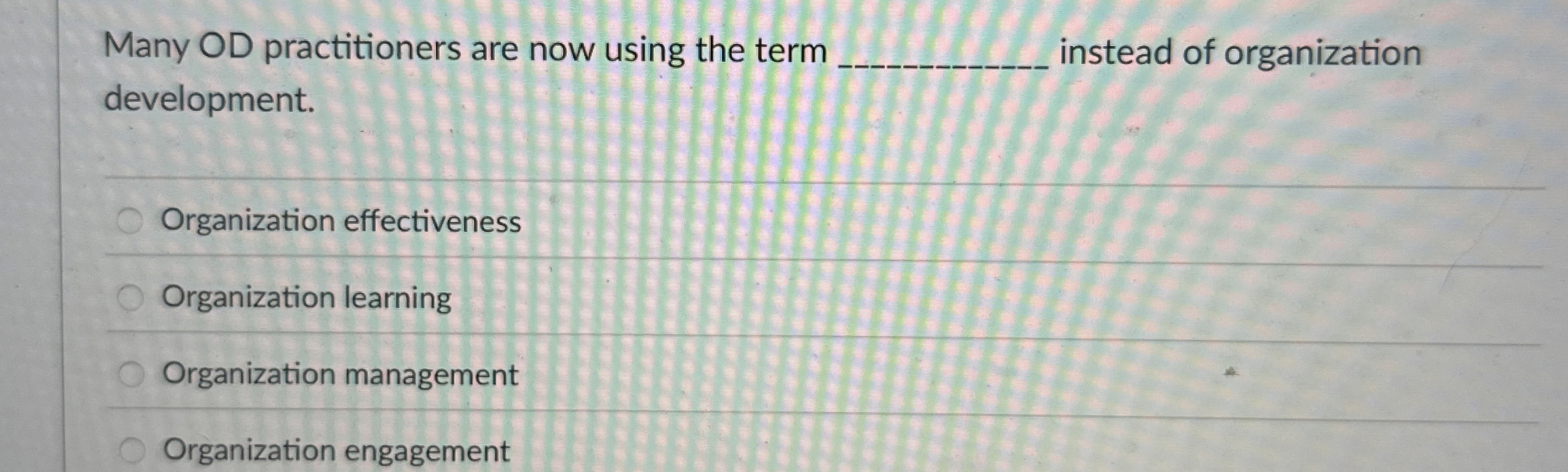  Many OD practitioners are now using the term instead of organization