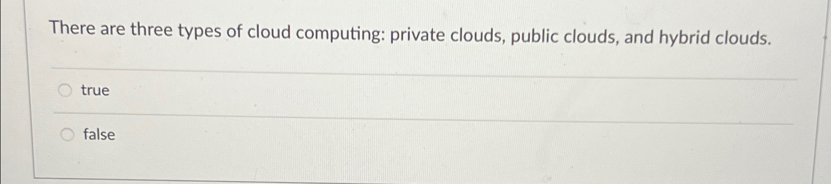  There are three types of cloud computing: private clouds, public clouds,