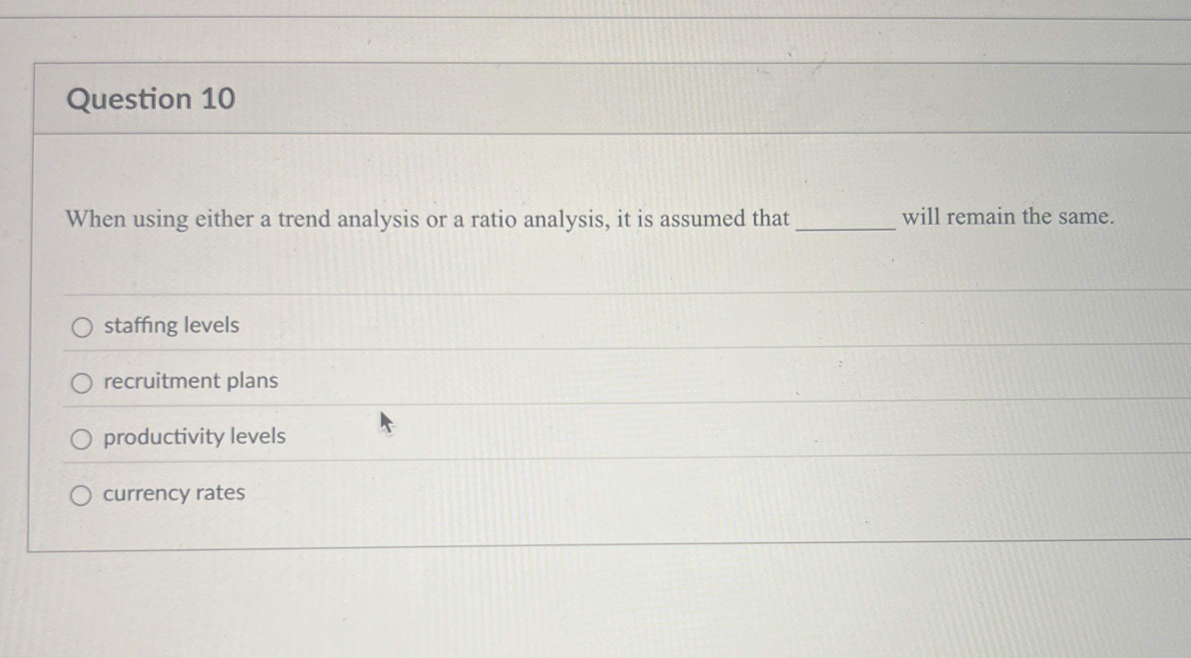  Question 10 When using either a trend analysis or a ratio