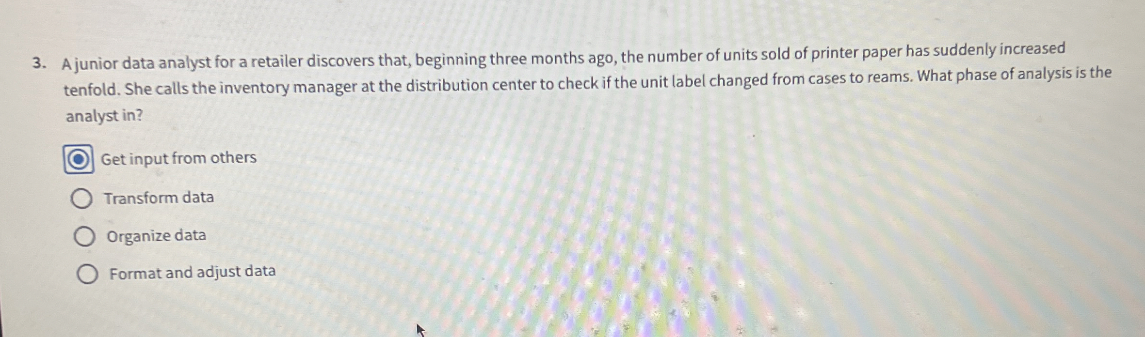  A junior data analyst for a retailer discovers that, beginning three