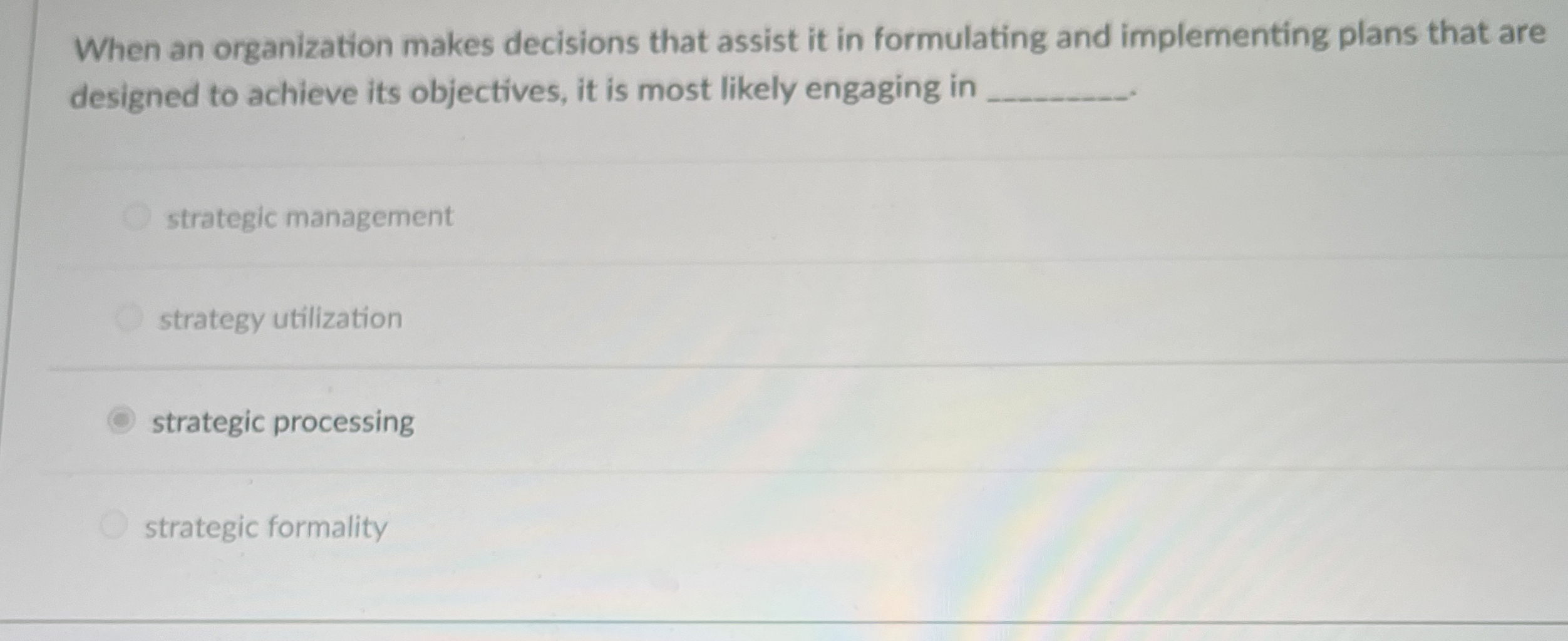  When an organization makes decisions that assist it in formulating and