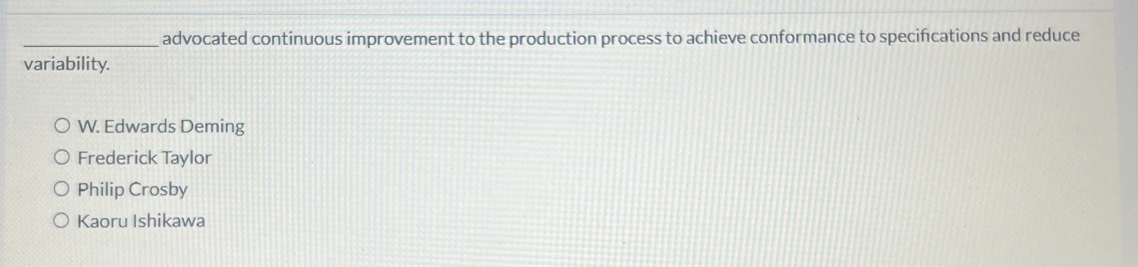  q, advocated continuous improvement to the production process to achieve conformance