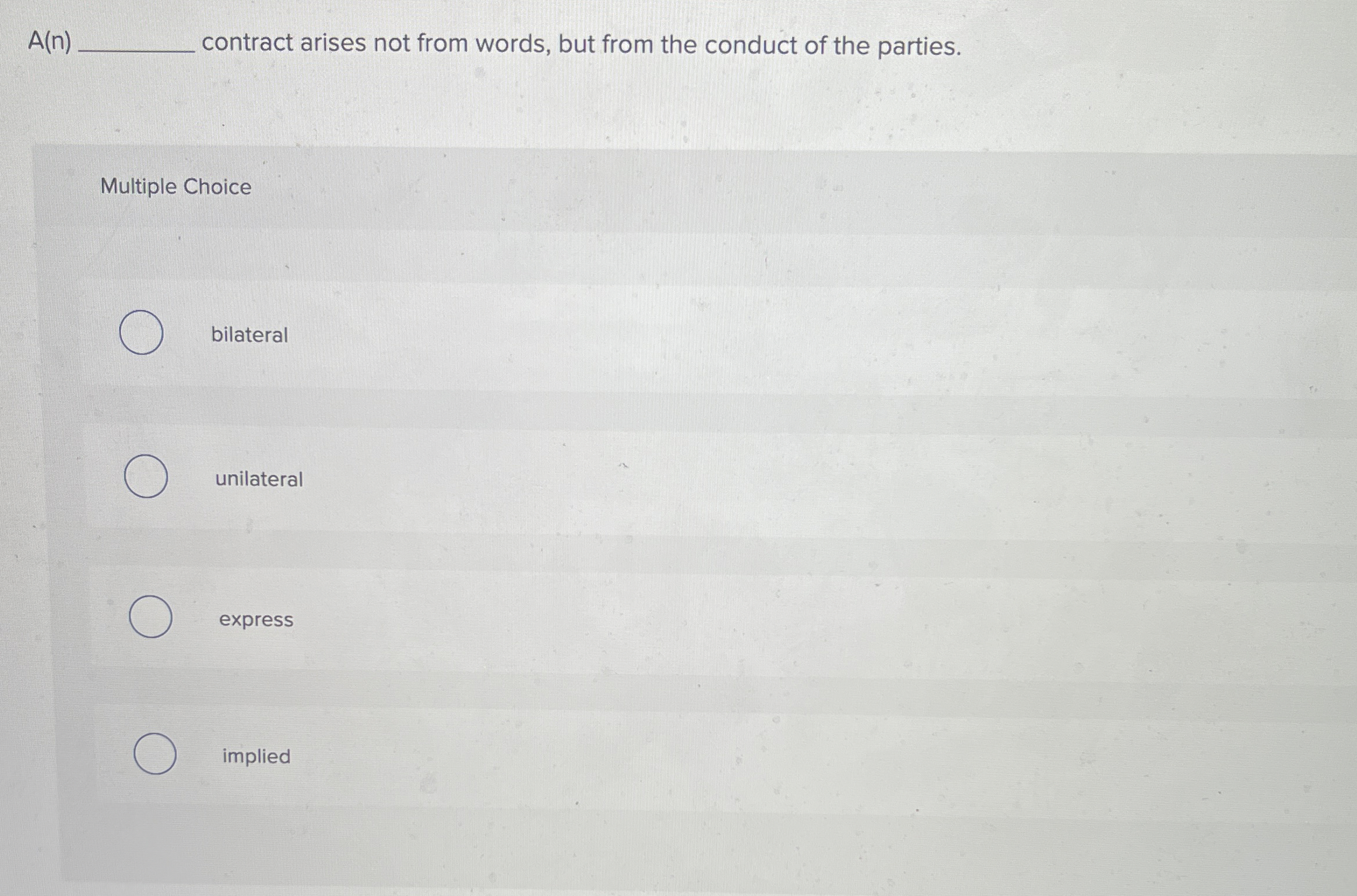  A(n) contract arises not from words, but from the conduct of